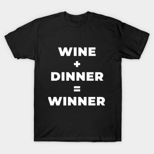 Wine + Dinner = Winner Funny T-Shirt